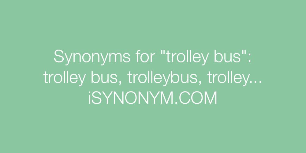 Synonyms trolley bus