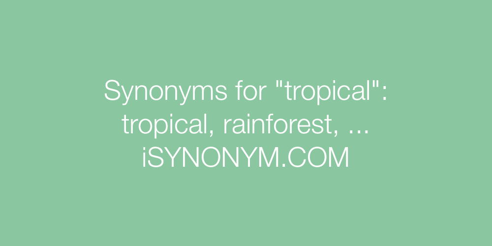 Synonyms tropical