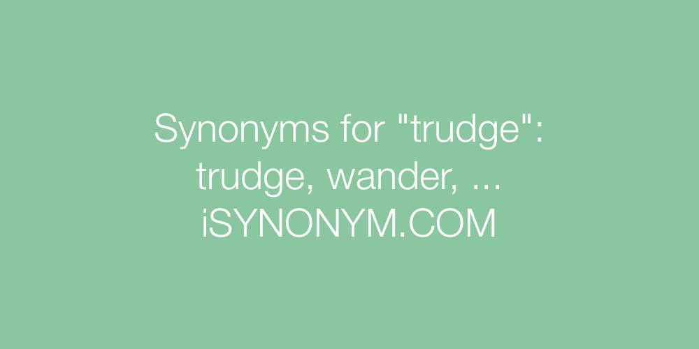 Synonyms trudge