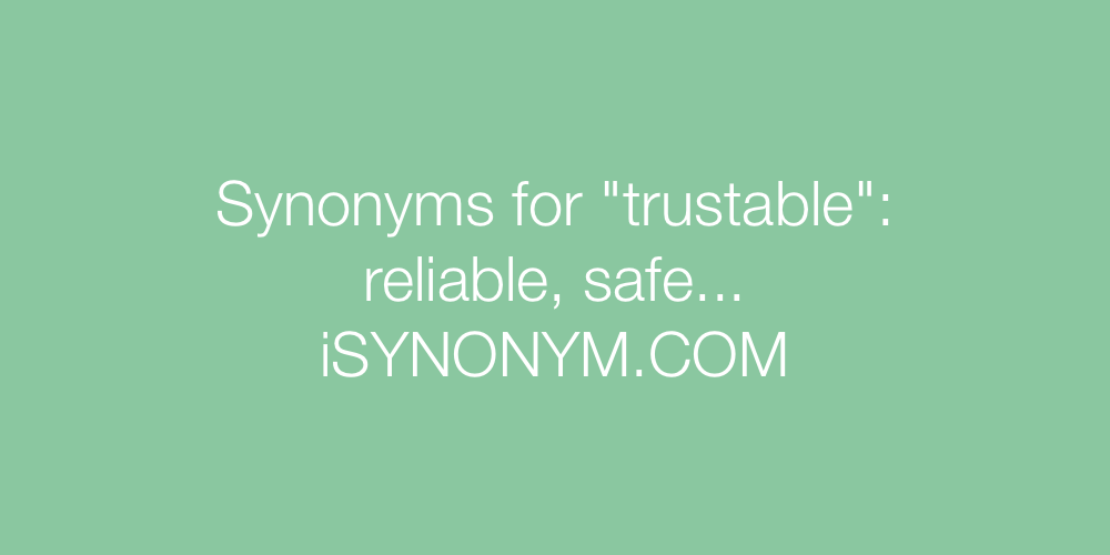 Synonyms trustable