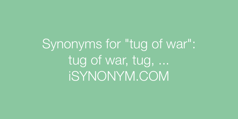 Synonyms tug of war