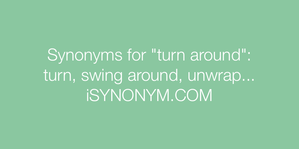 Synonyms turn around