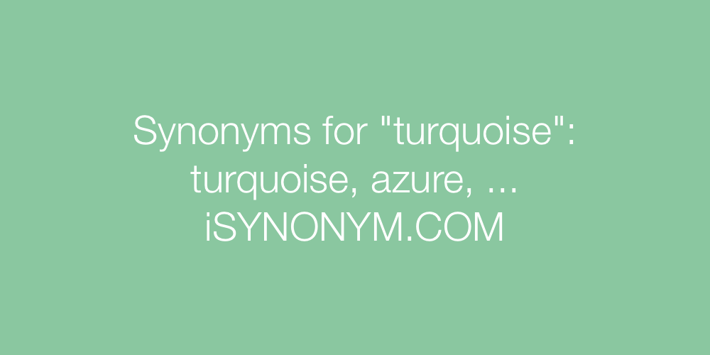 Synonyms turquoise