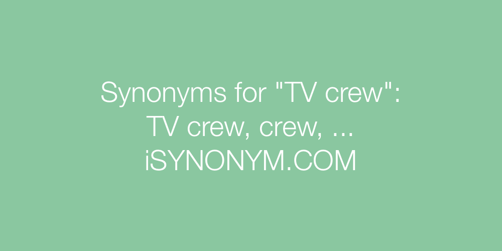 Synonyms TV crew
