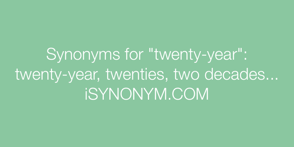 Synonyms twenty-year