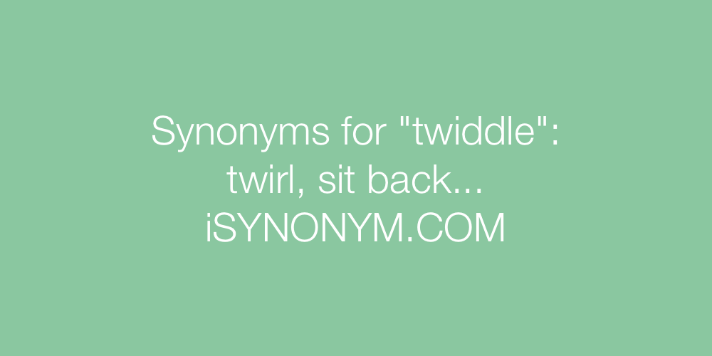 Synonyms twiddle