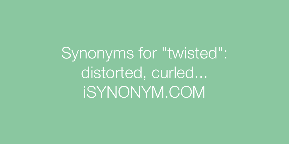 Synonyms twisted