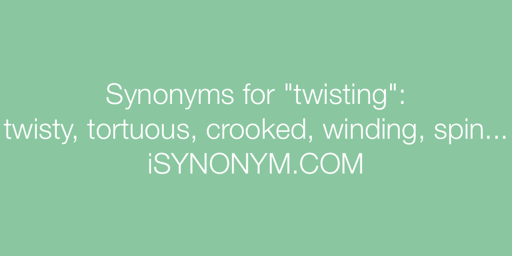 Synonyms twisting