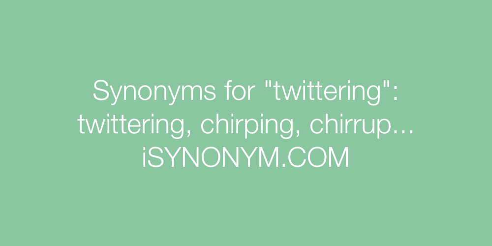 Synonyms twittering