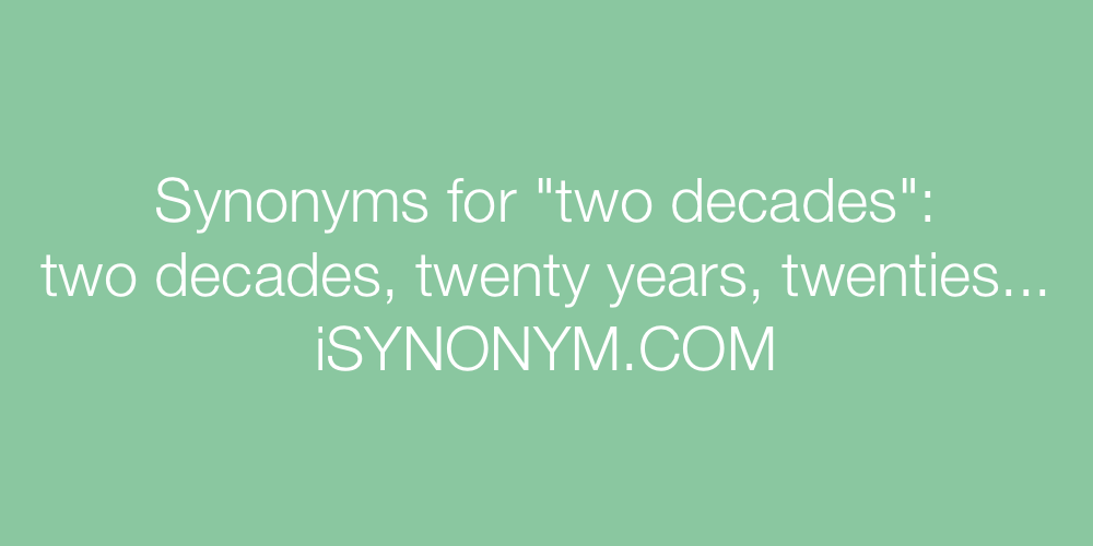 Synonyms two decades
