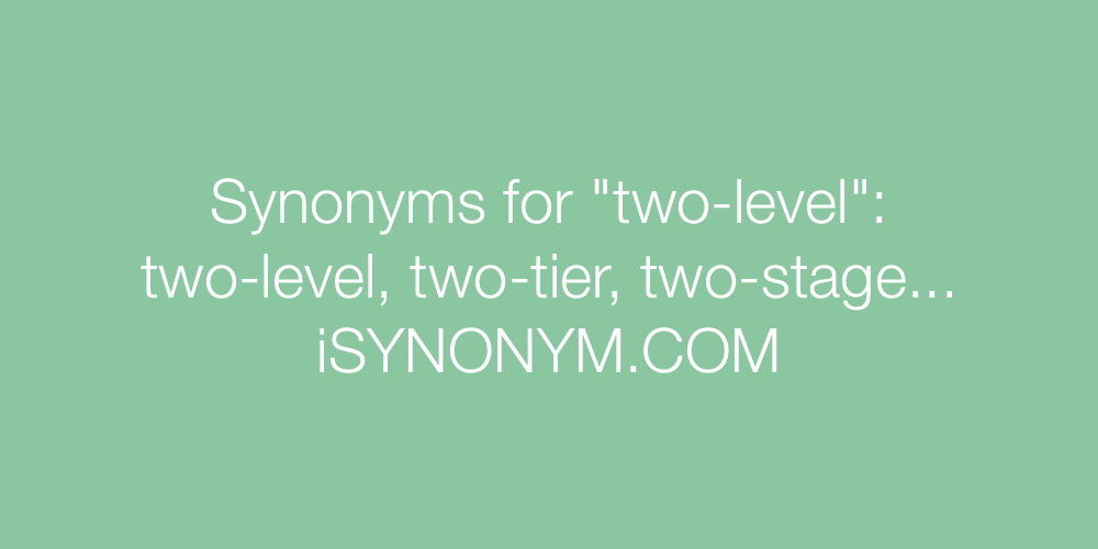 Synonyms two-level