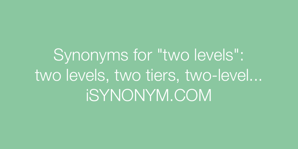 Synonyms two levels