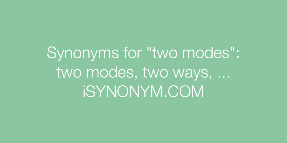Synonyms two modes