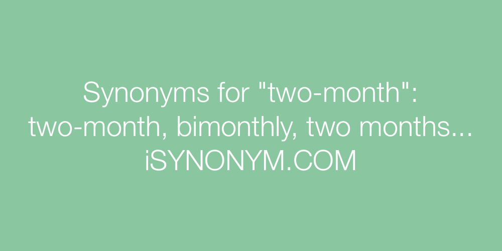 Synonyms two-month