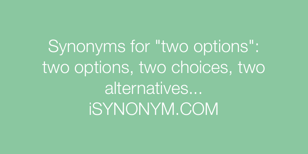 Synonyms two options