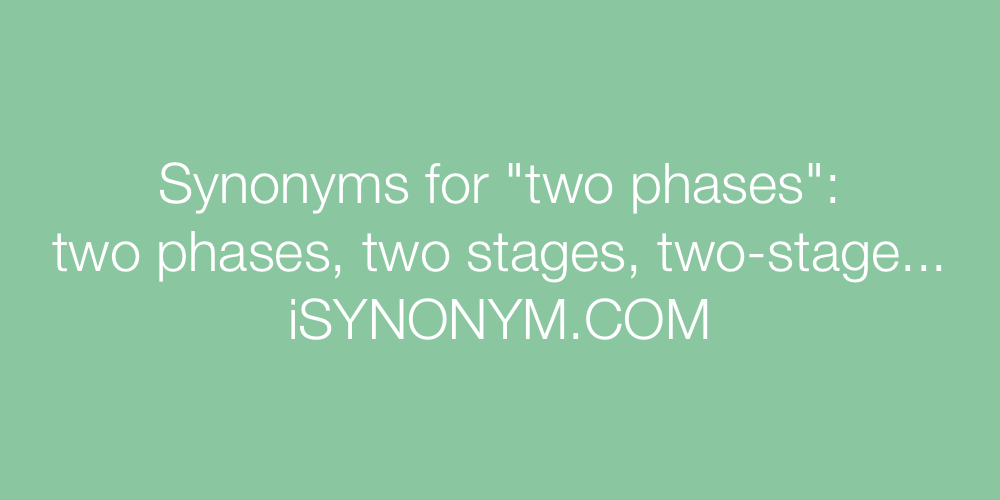 Synonyms two phases