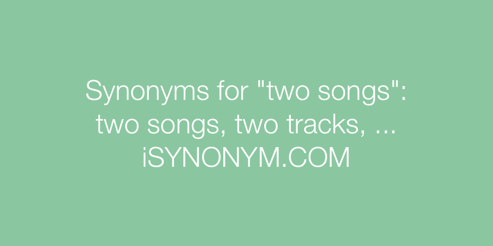 Synonyms two songs