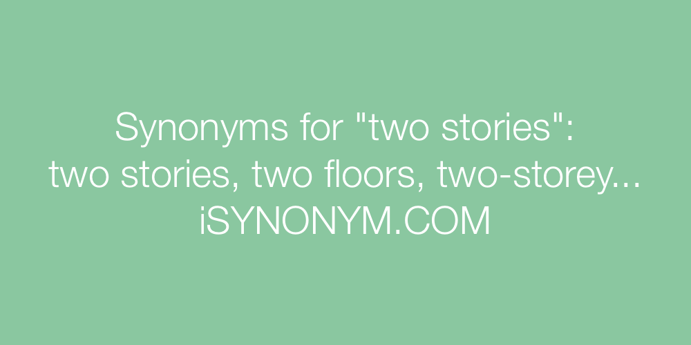 Synonyms two stories