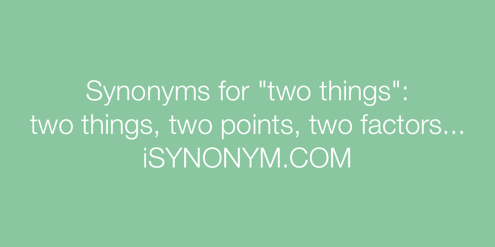 Synonyms two things