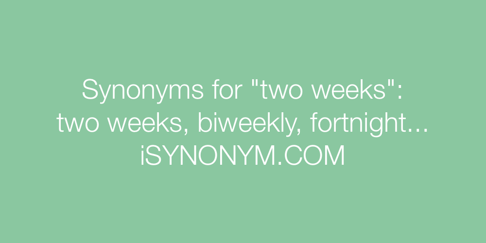 Synonyms two weeks