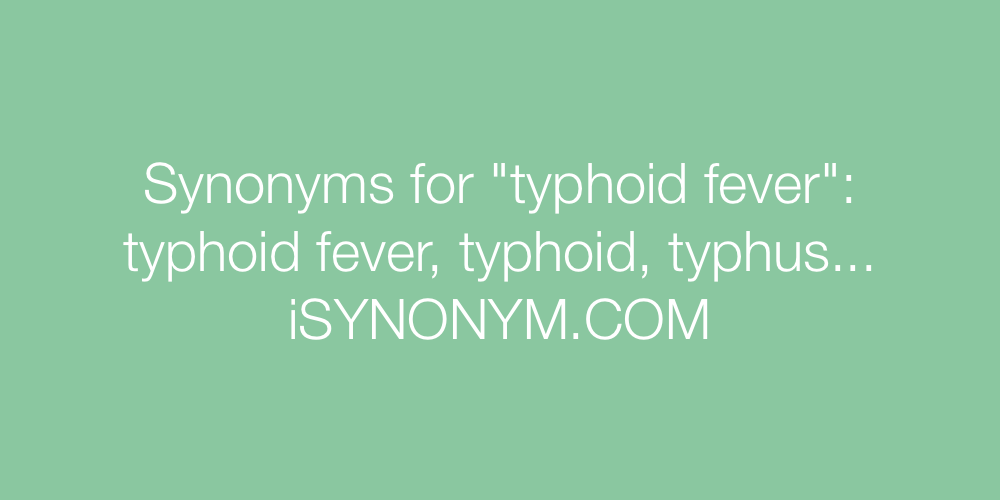 Synonyms typhoid fever
