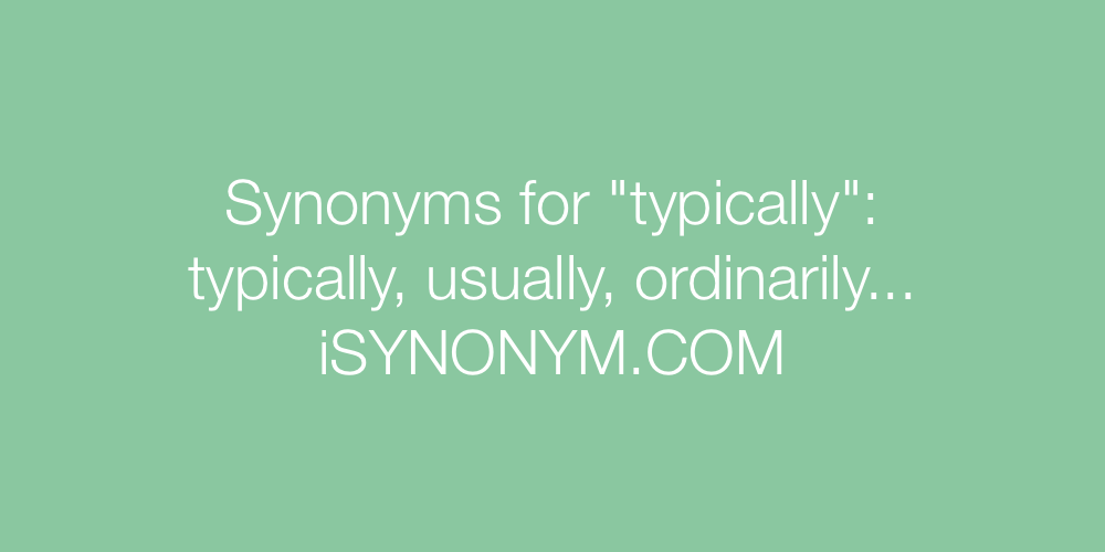 Synonyms typically