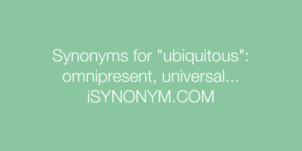 Synonyms ubiquitous