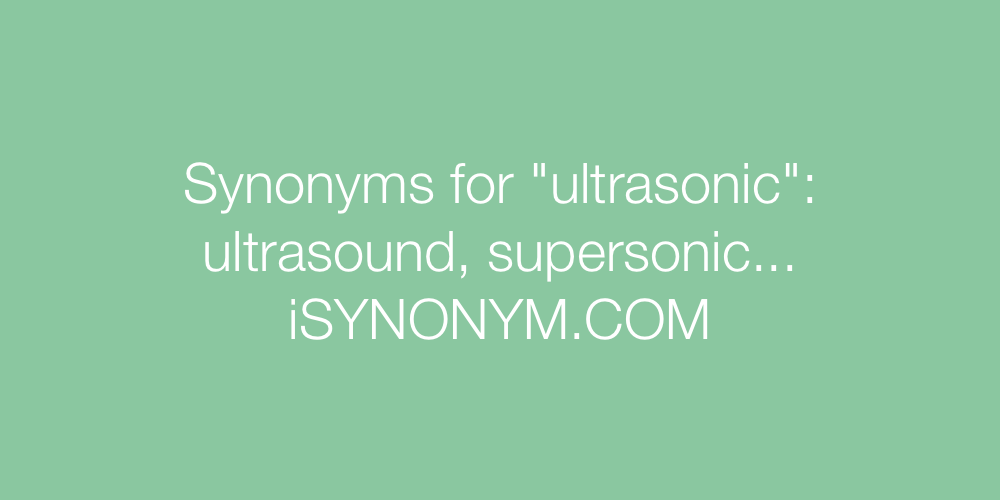 Synonyms ultrasonic