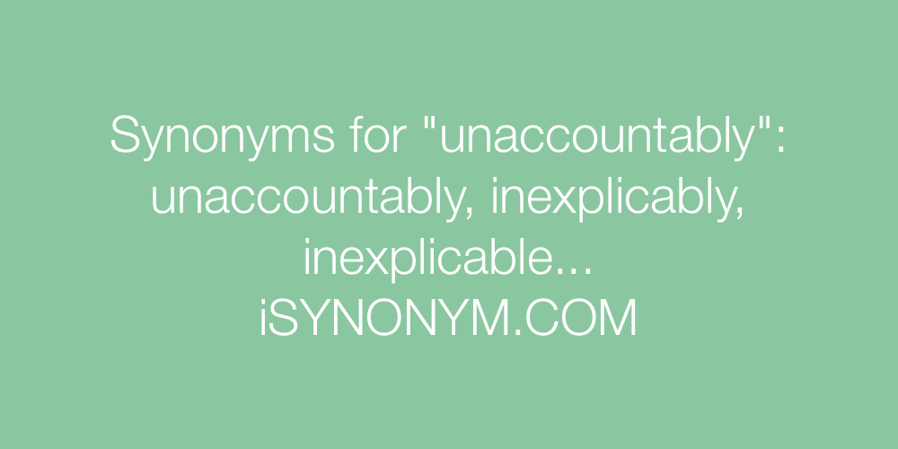 Synonyms unaccountably