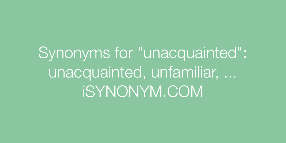 Synonyms unacquainted