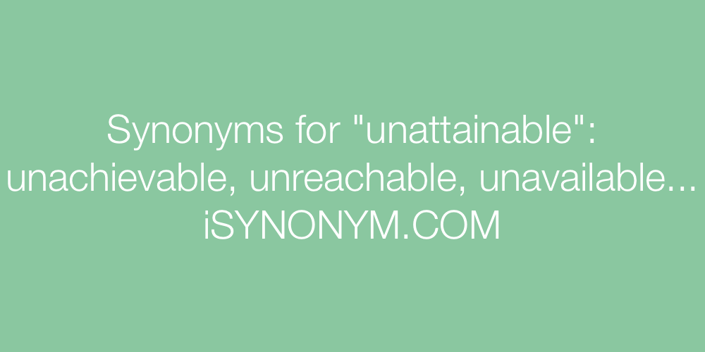 Synonyms unattainable