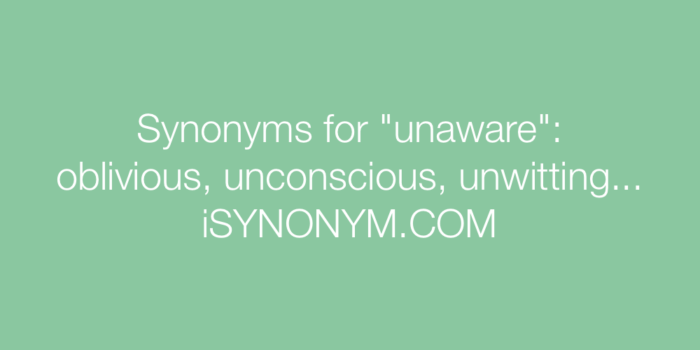 Synonyms unaware