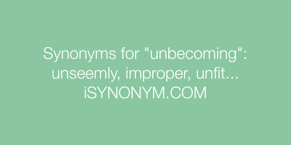 Synonyms unbecoming