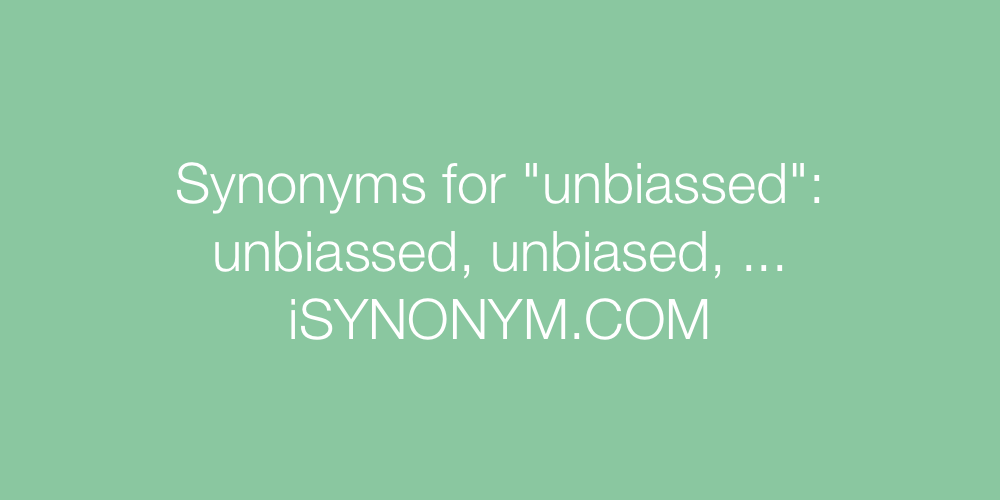 Synonyms unbiassed