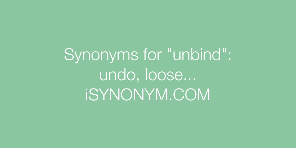 Synonyms unbind
