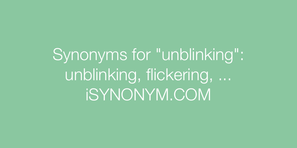 Synonyms unblinking