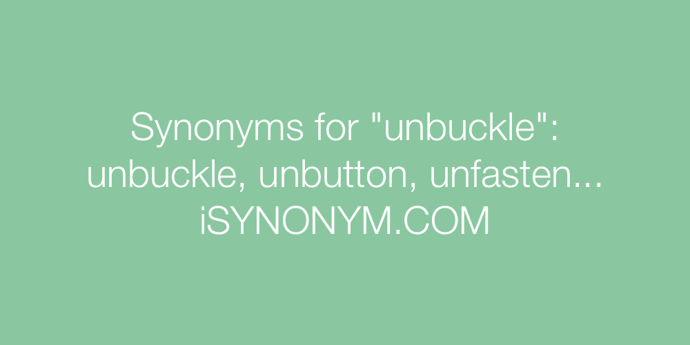 Synonyms unbuckle