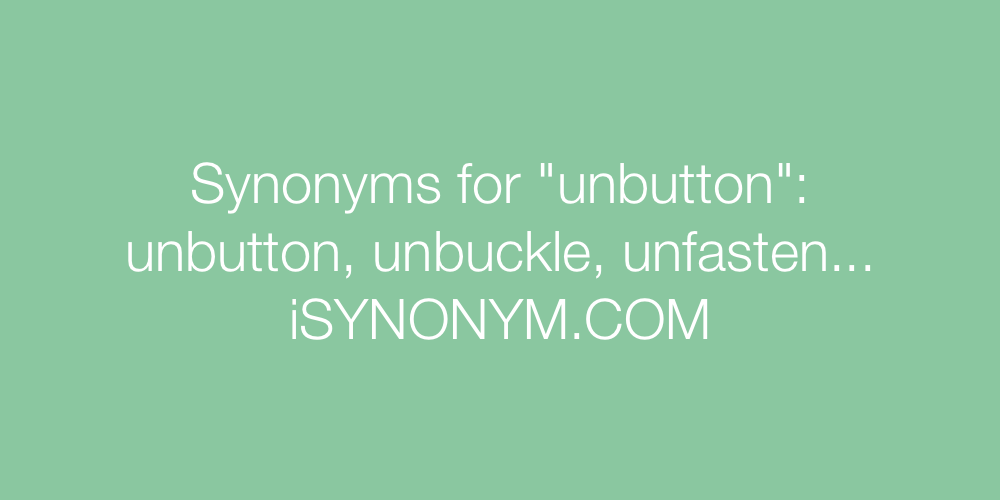 Synonyms unbutton