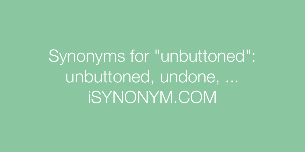 Synonyms unbuttoned