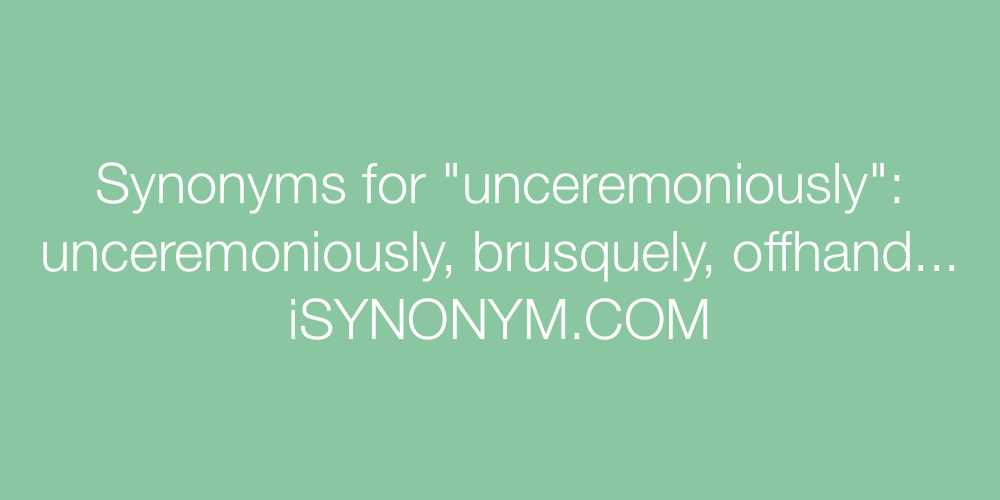 Synonyms unceremoniously
