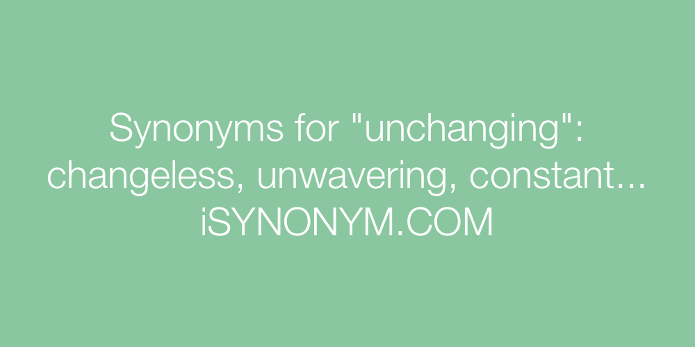 Synonyms unchanging