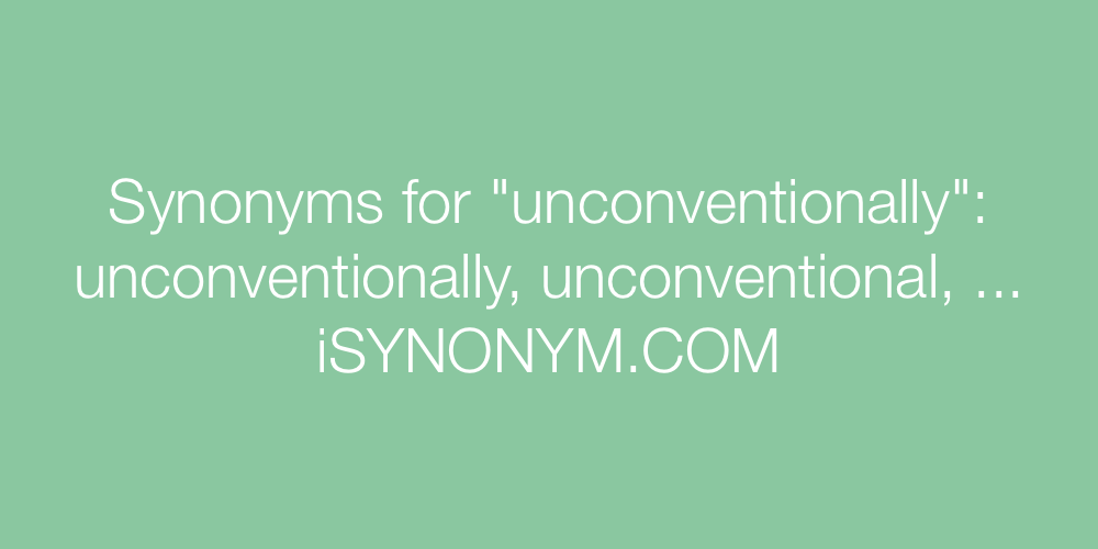 Synonyms unconventionally