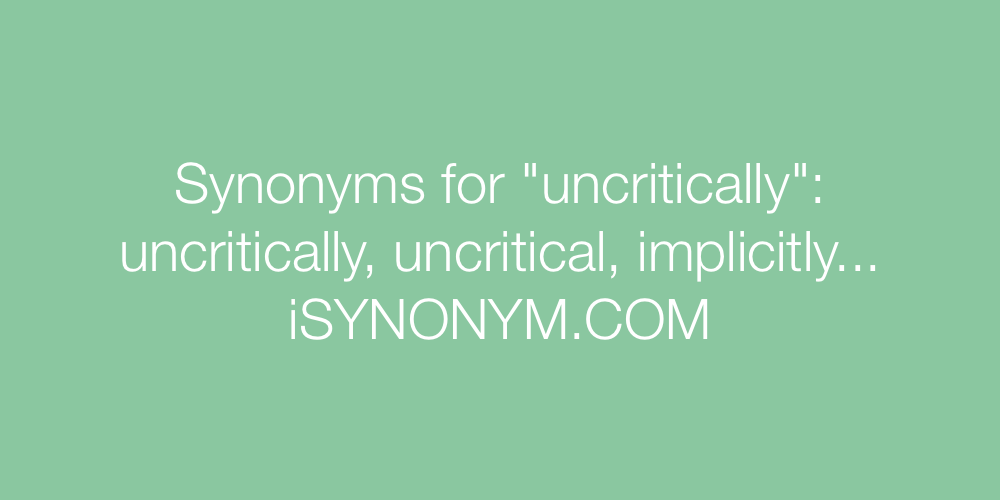 Synonyms uncritically