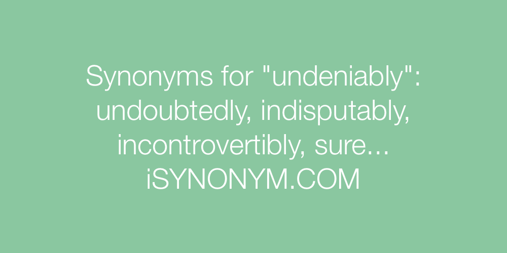 Synonyms undeniably
