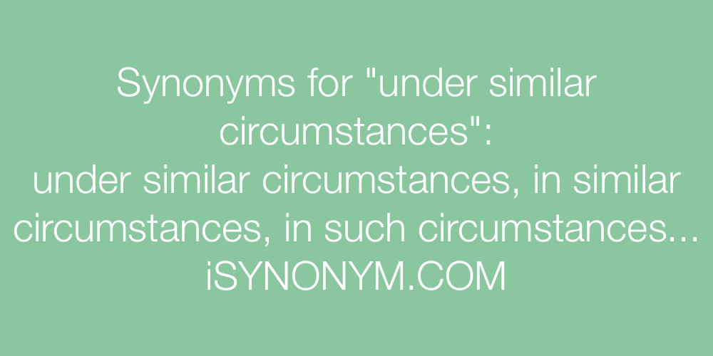 Synonyms under similar circumstances