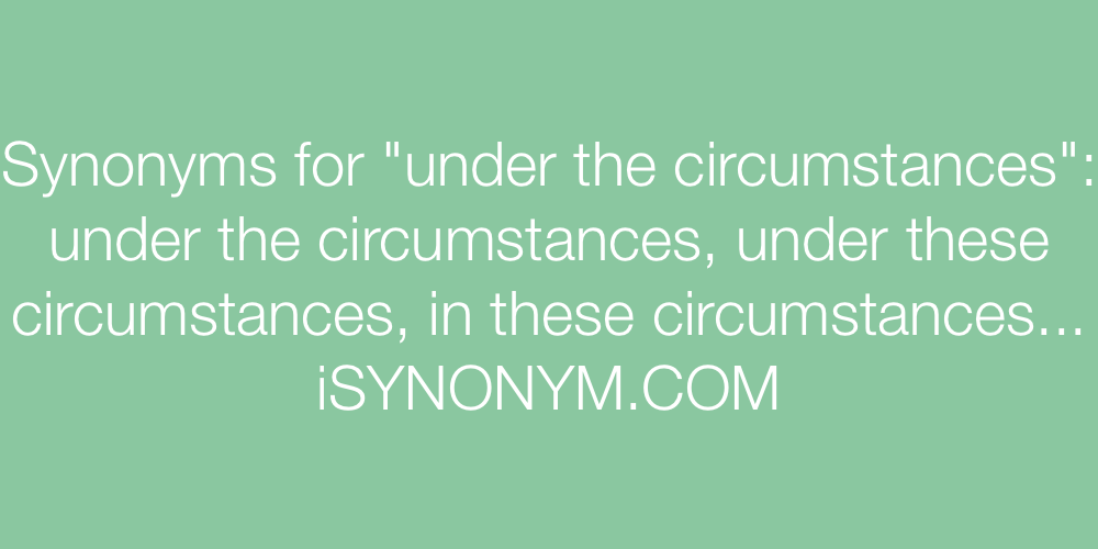 Synonyms under the circumstances