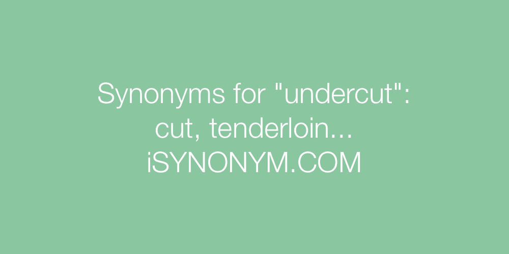 Synonyms undercut