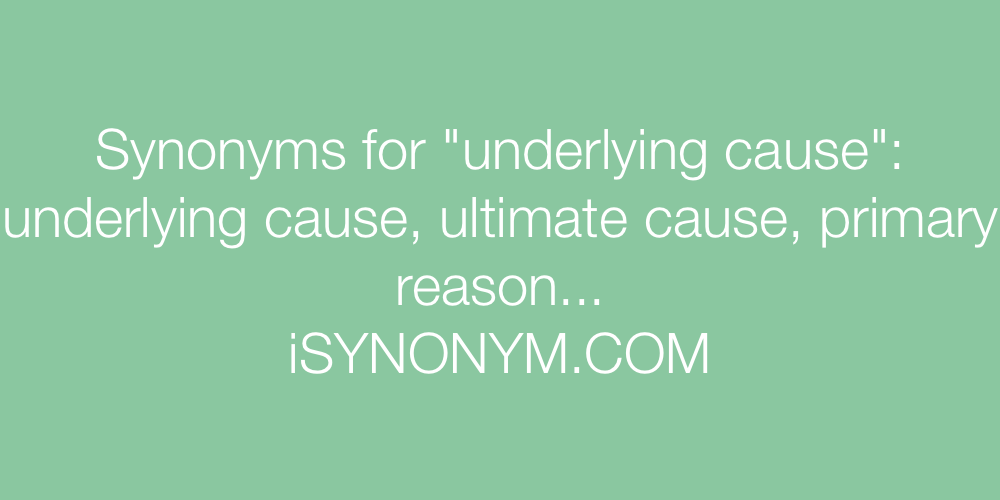 Synonyms underlying cause