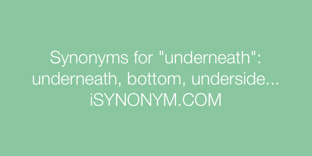 Synonyms underneath