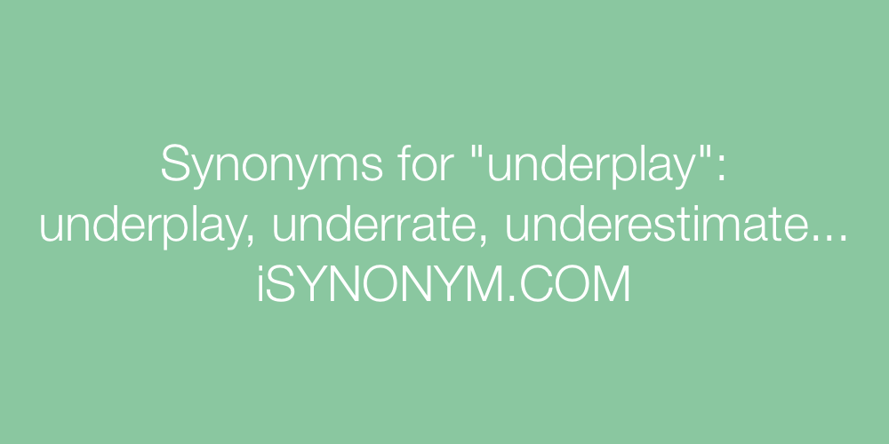 Synonyms underplay